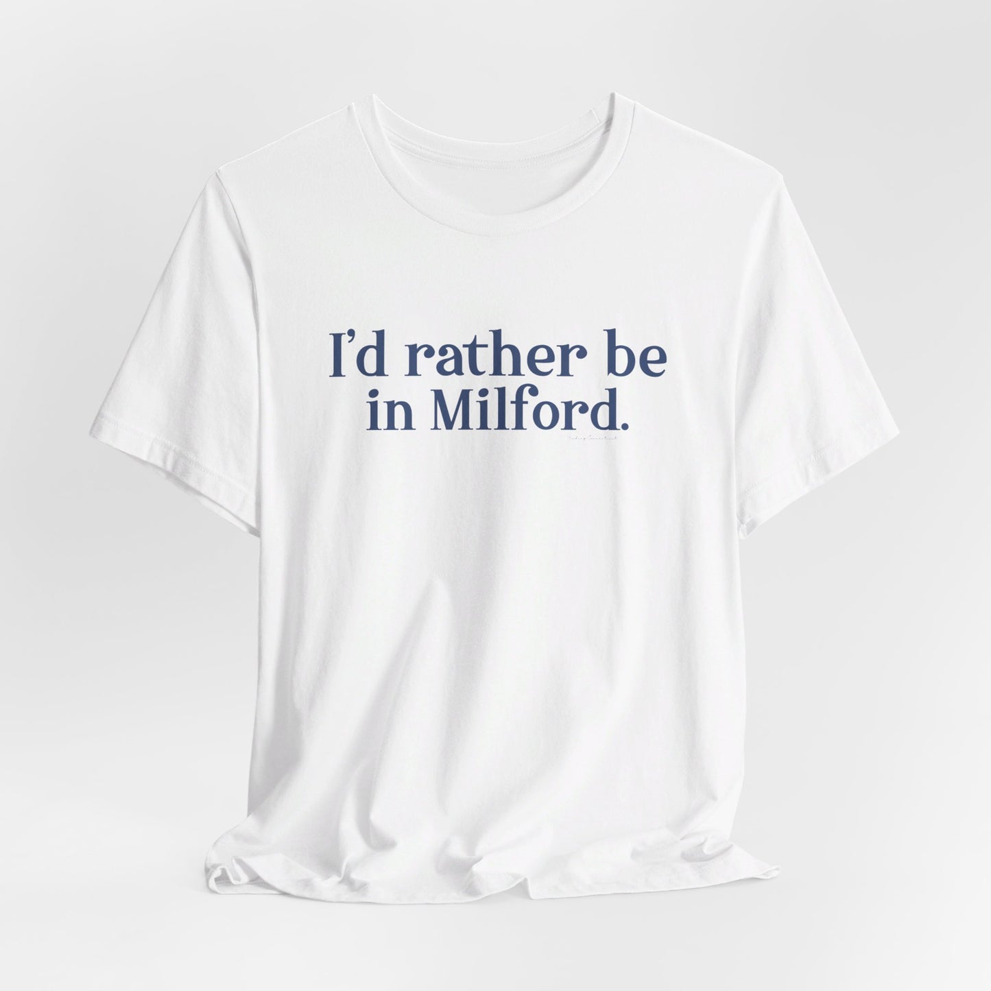I'd rather be in Milford. // Milford connecticut unisex t shirt // finding connecticut