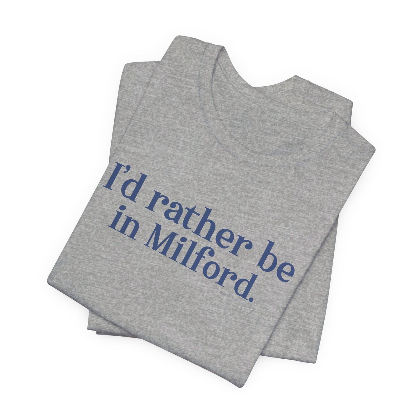 I'd rather be in Milford. // Milford connecticut unisex t shirt // finding connecticut