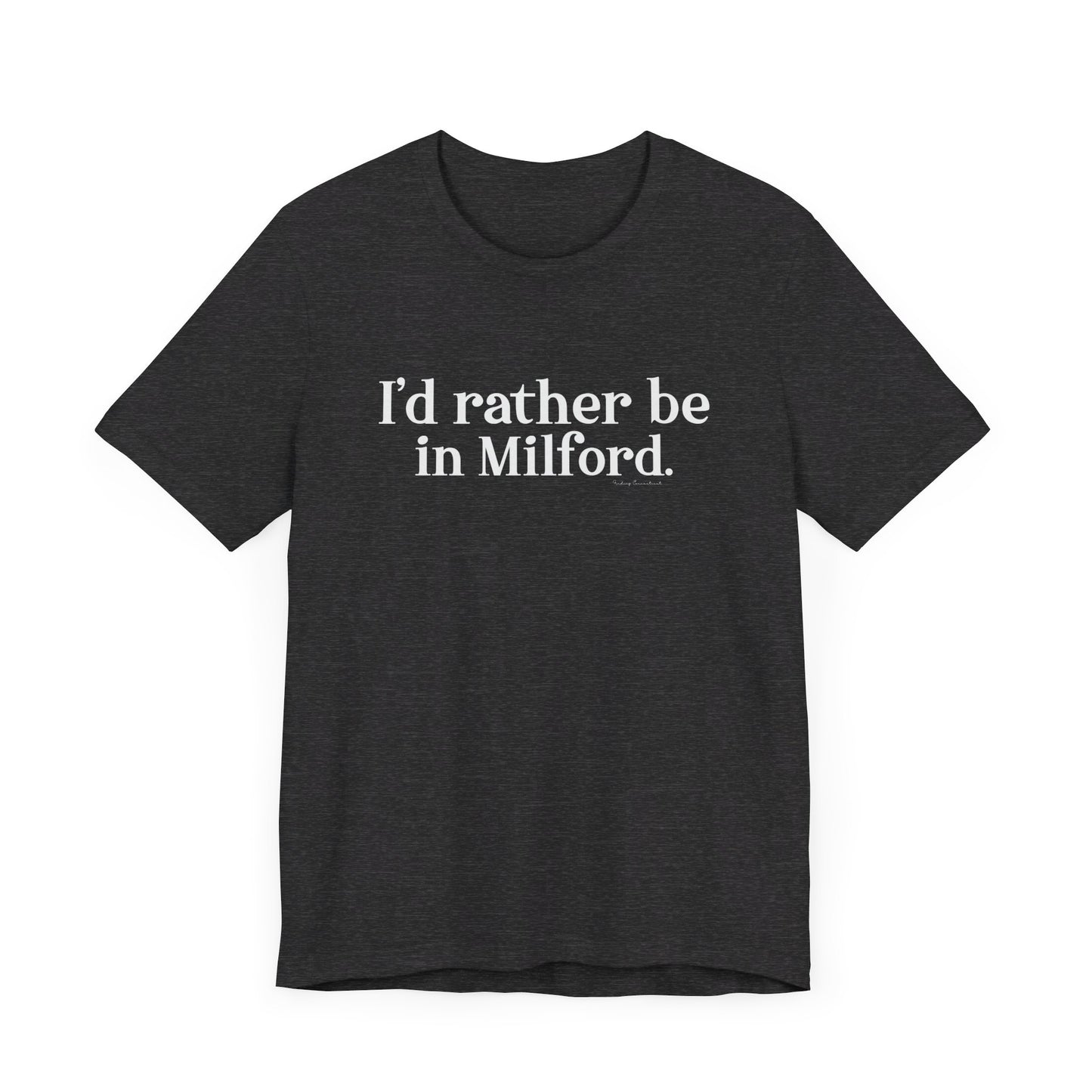 I'd rather be in Milford. // Milford ct unisex t shirt // finding connecticut