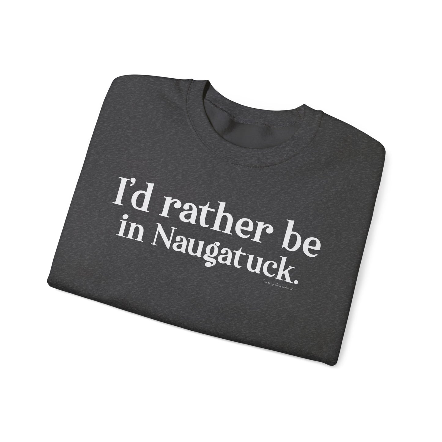 I'd rather be in Naugatuck // Naugatuck CT sweatshirt // finding connecticut
