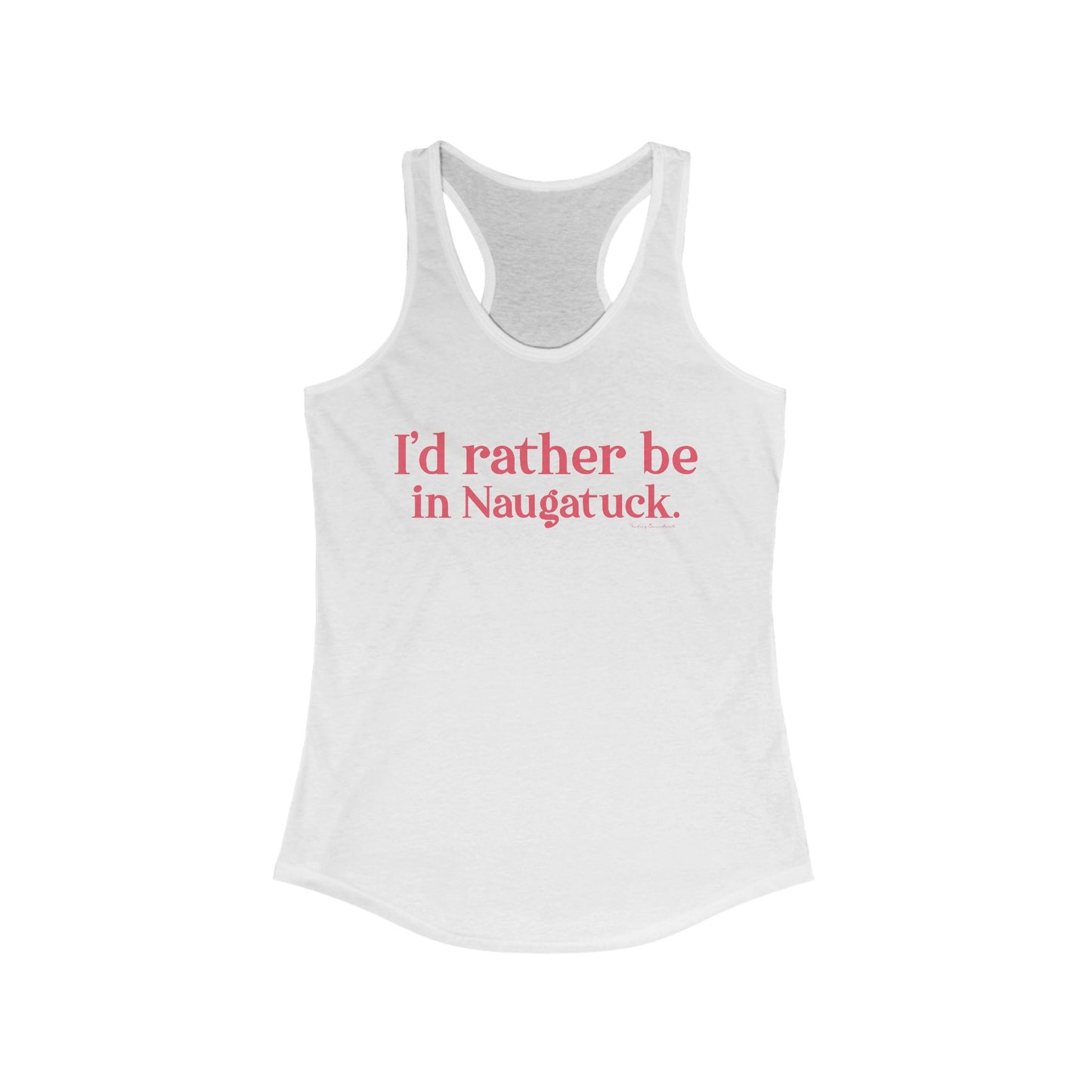 I'd rather be in Naugatuck // Naugatuck Connecticut womens tank top shirts // finding connecticut