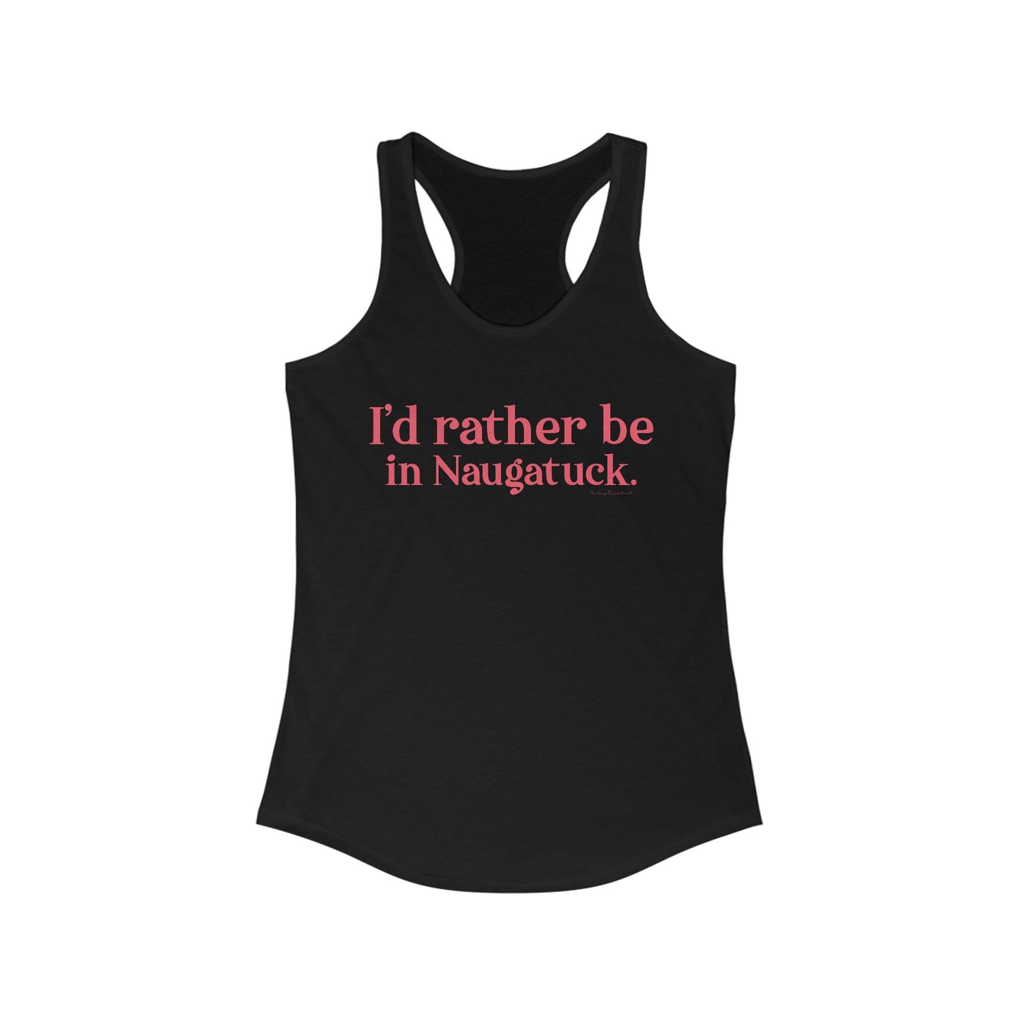 I'd rather be in Naugatuck // Naugatuck Connecticut womens tank top shirts // finding connecticut