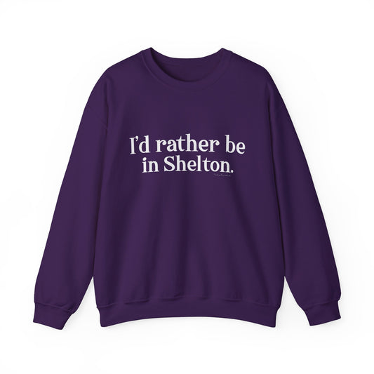 I'd rather be in Shelton // Shelton CT unisex sweatshirt// finding connecticut