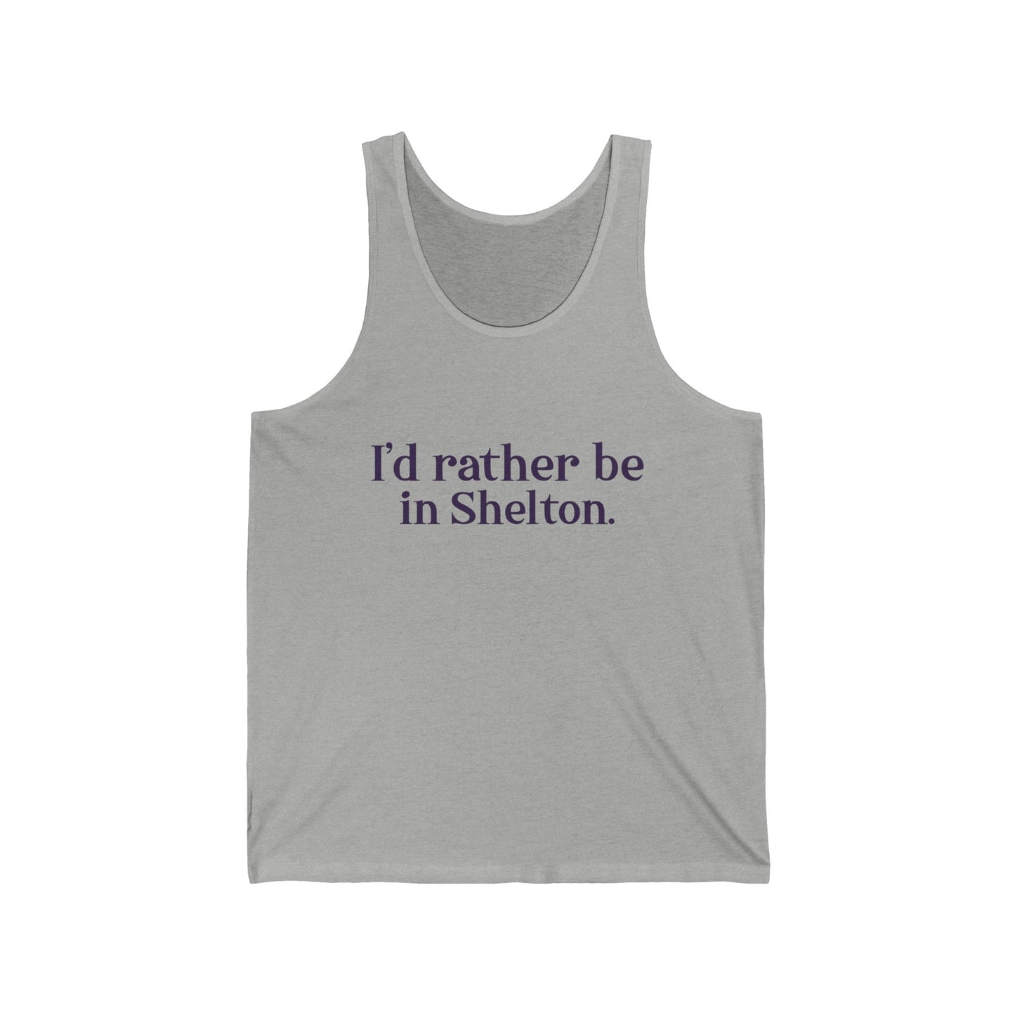 I'd rather be in Shelton // Shelton Connecticut unisex tank tops shirts // finding connecticut