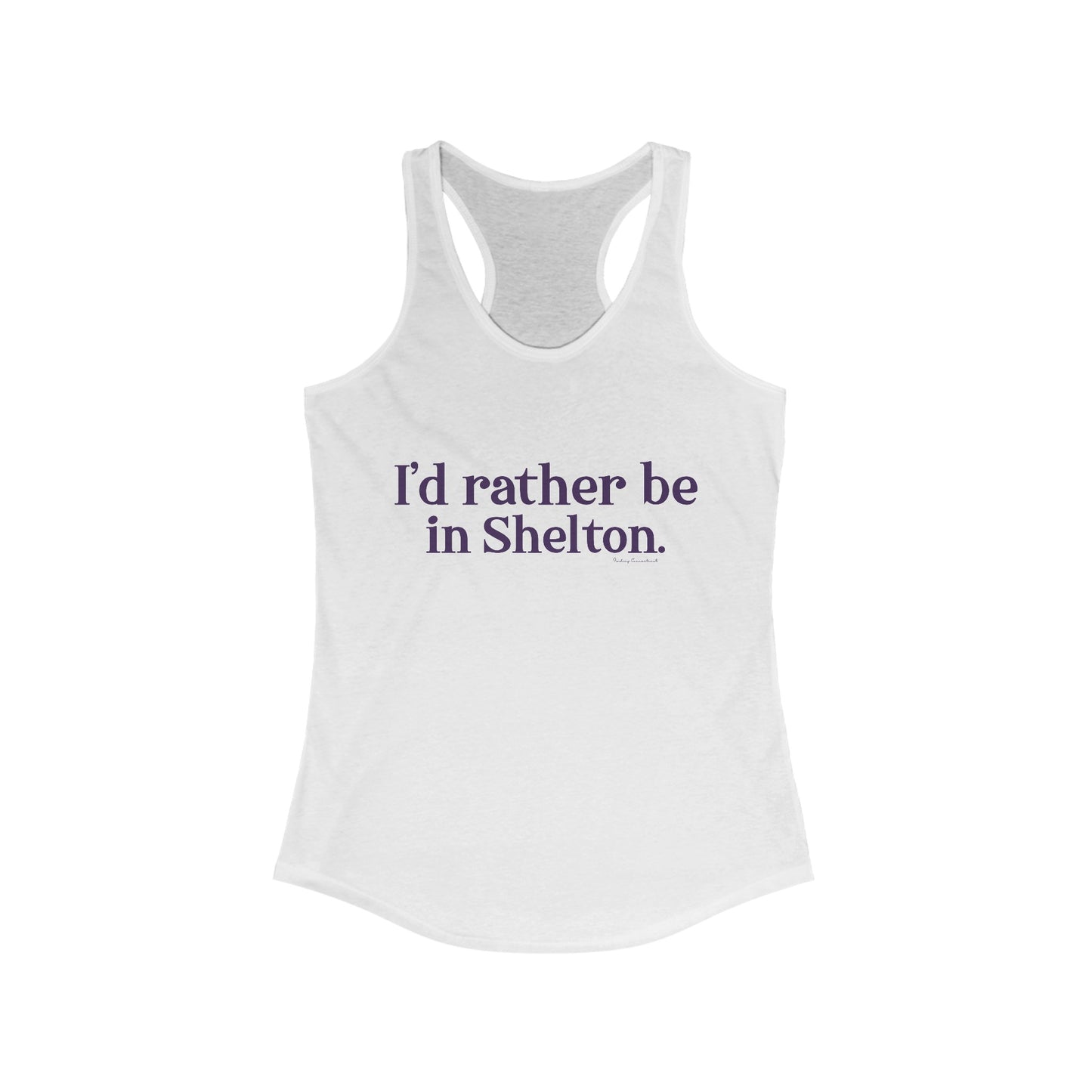 I'd rather be in Shelton // Shelton Connecticut woman's tank top shirt // finding connecticut