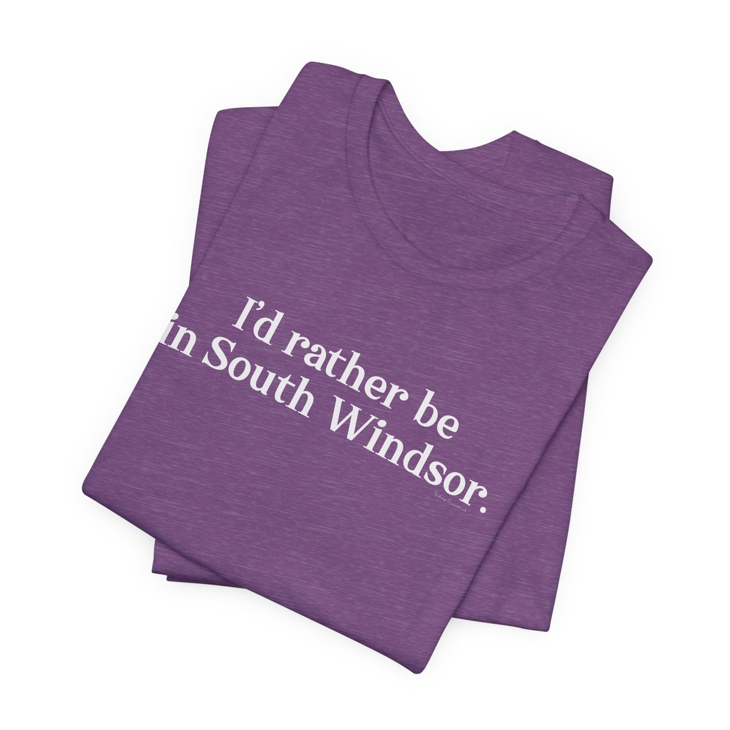 I'd rather be in South Windsor // South Windsor CT unisex t shirt // finding connecticut