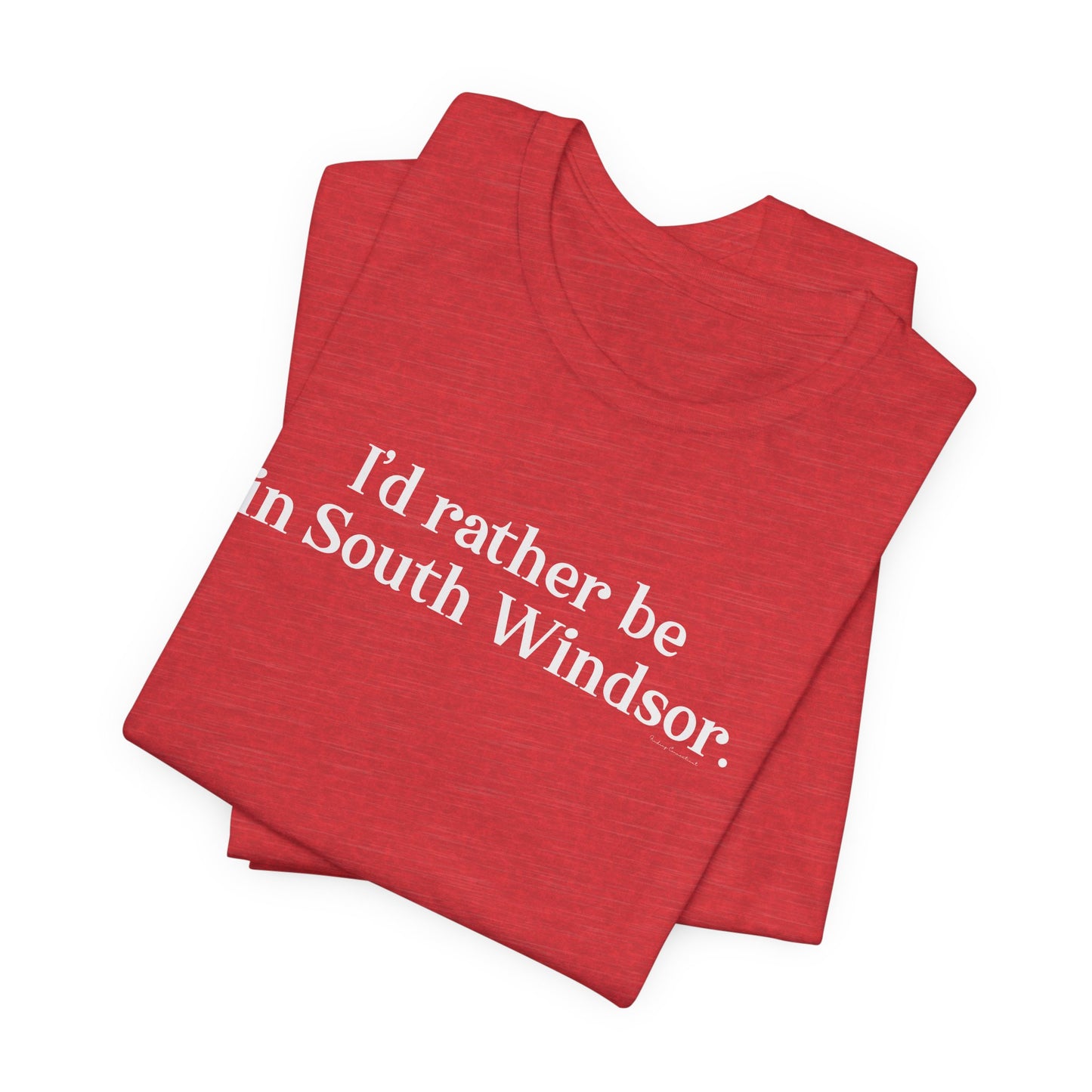 I'd rather be in South Windsor // South Windsor CT unisex t shirt // finding connecticut