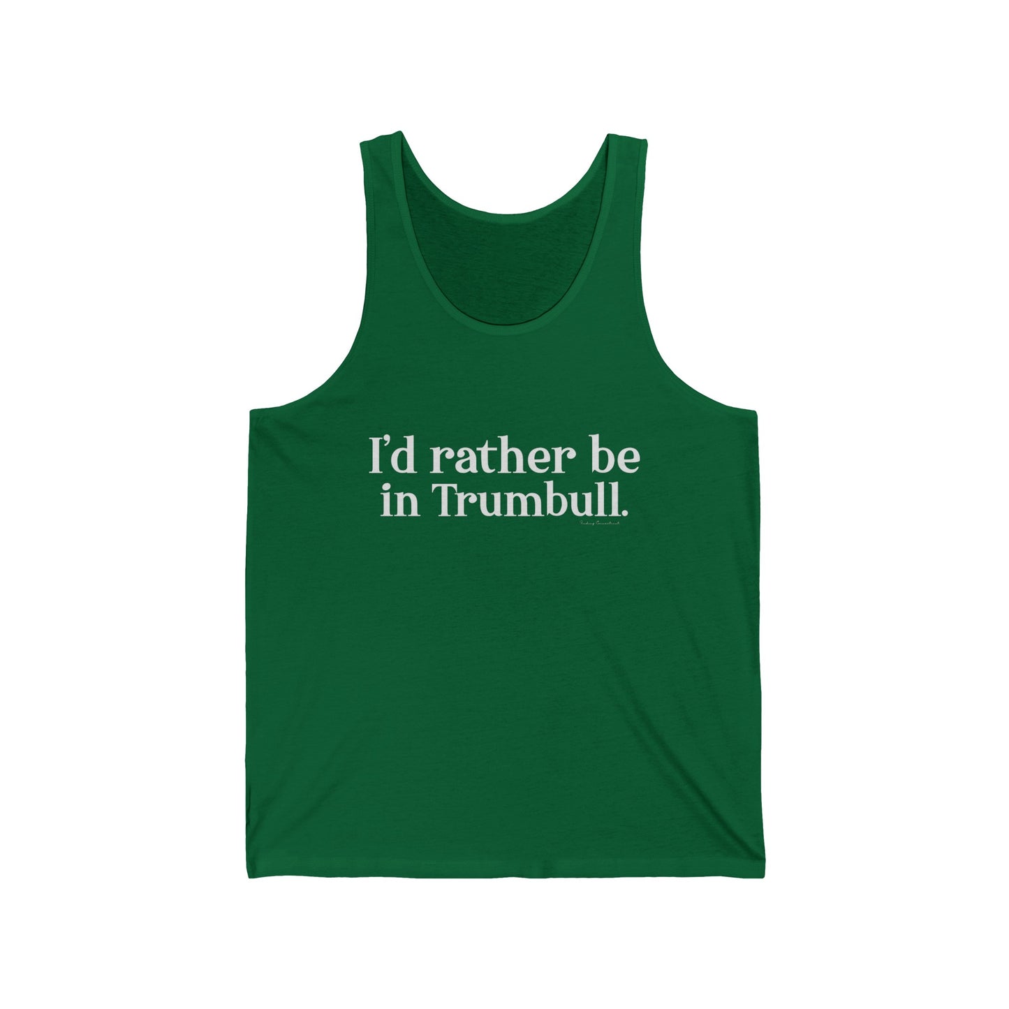 I'd rather be in Trumbull  // Trumbull CT unisex tank top shirt // finding connecticut