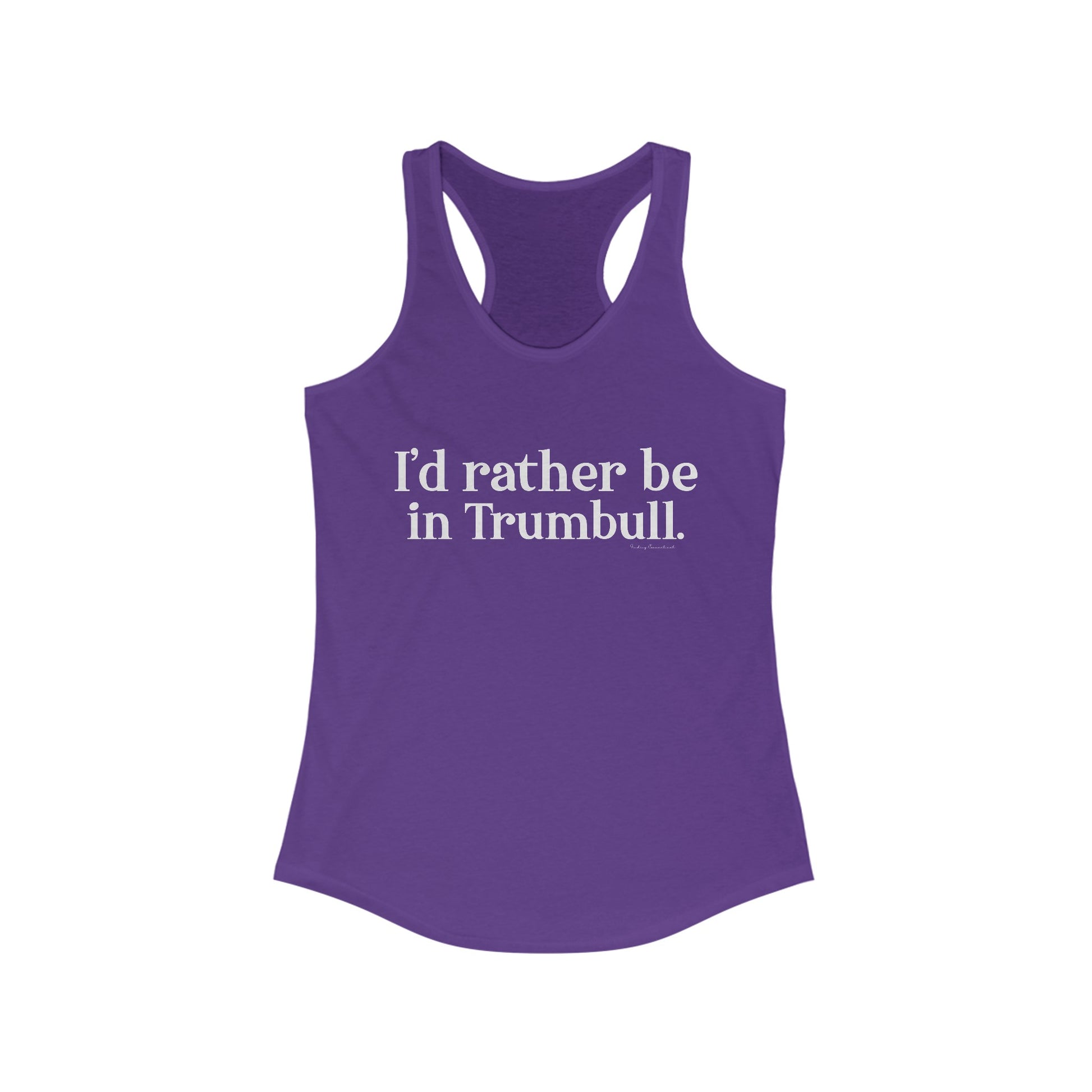 I'd rather be in Trumbull  // Trumbull CT women's tank top shirt  // finding connecticut