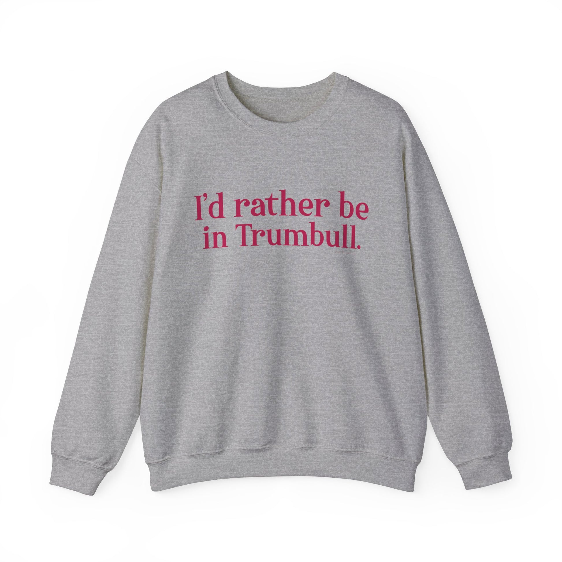 I'd rather be in Trumbull  // Trumbull connecticut sweatshirt  // finding connecticut