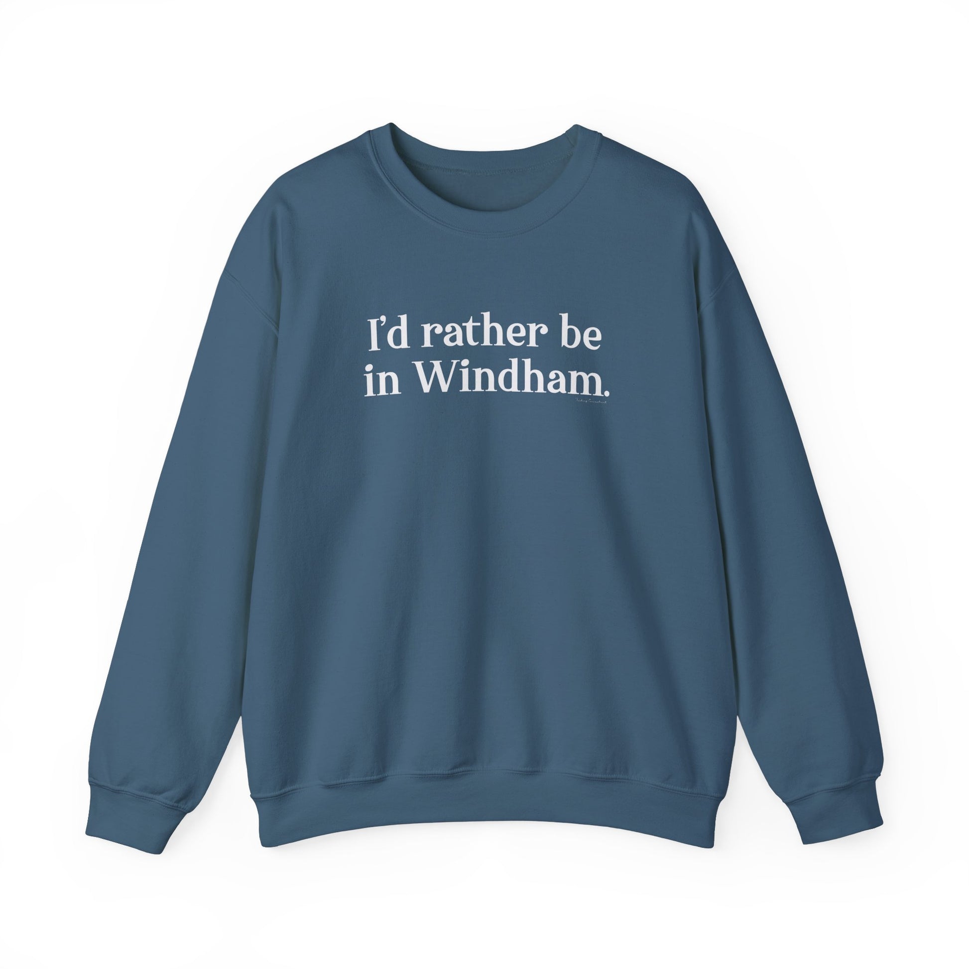 I'd rather be in WIndham // Windham CT unisex sweatshirt  // finding connecticut