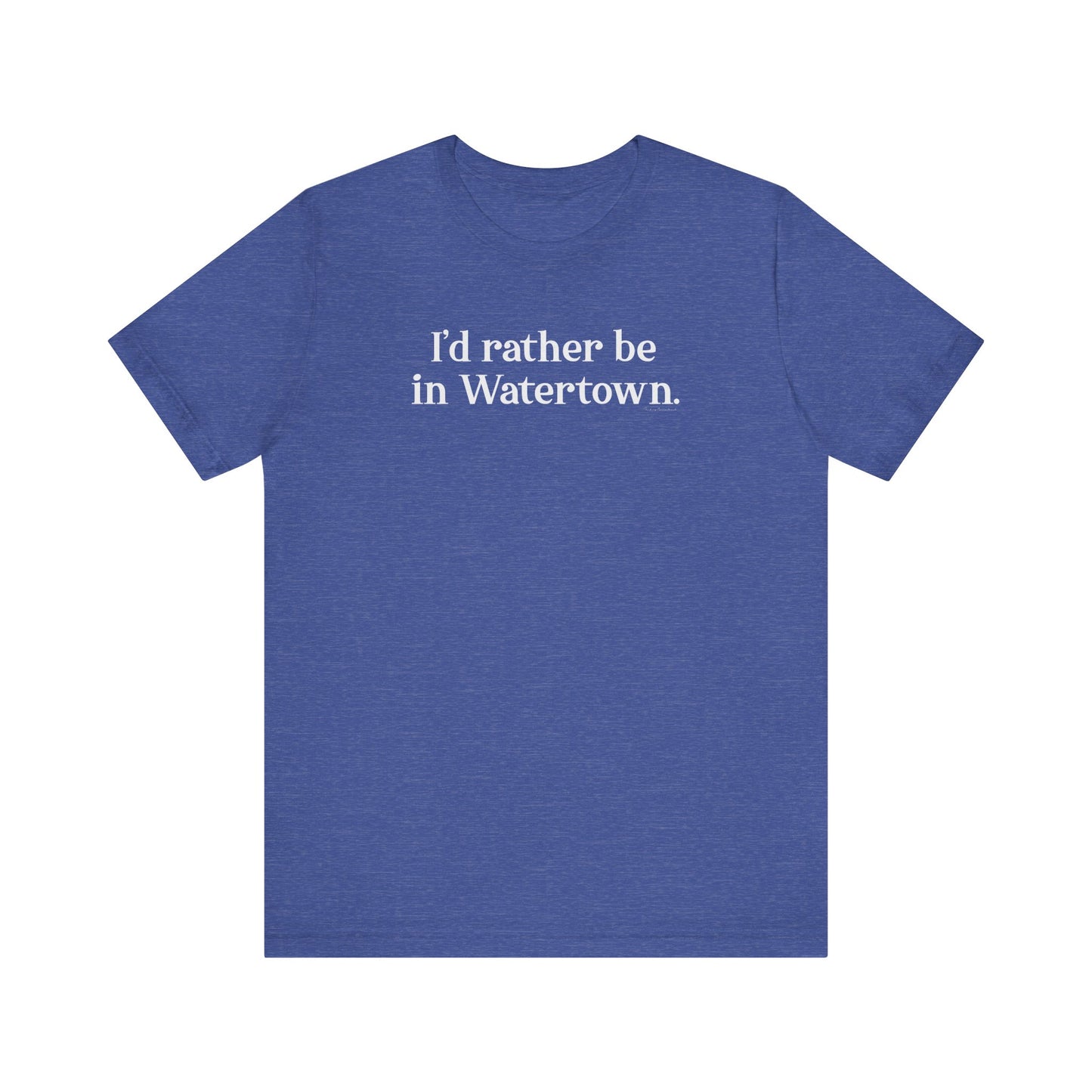 I'd rather be in Watertown // watertown CT t shirts // finding connecticut