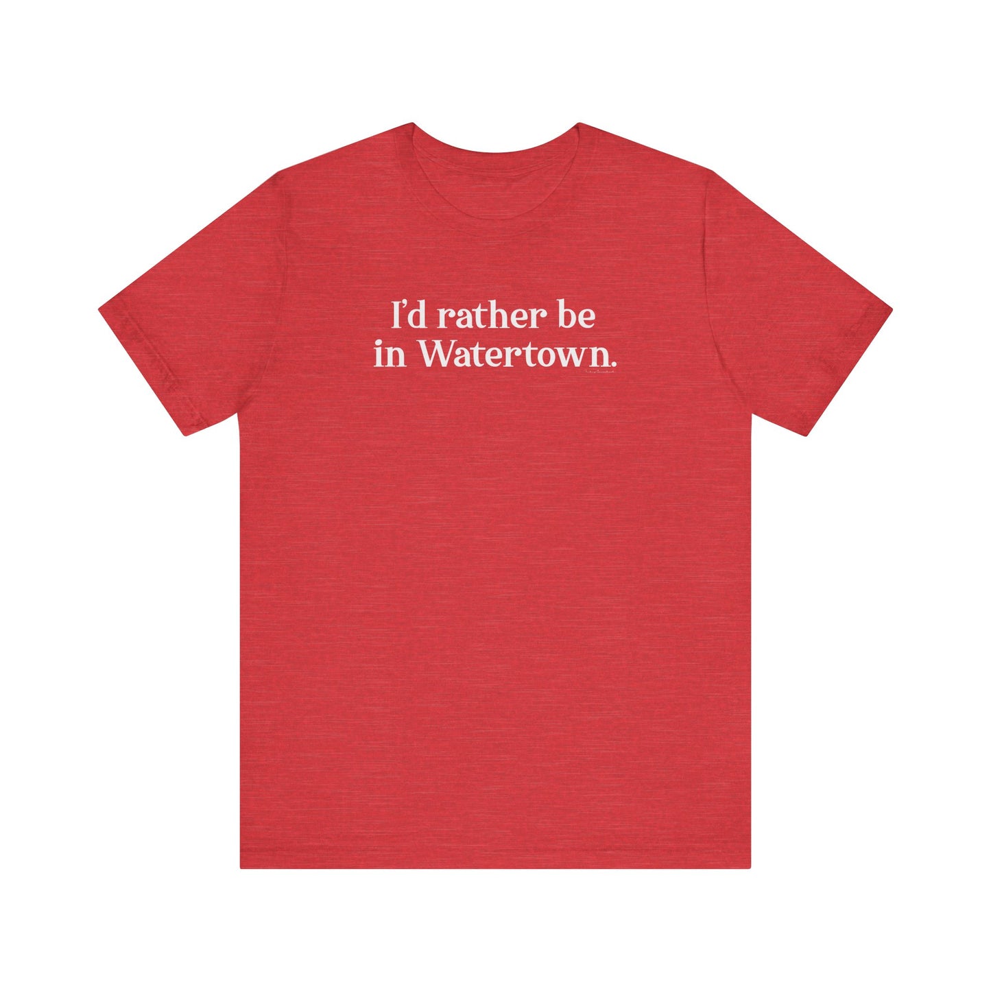 I'd rather be in Watertown // watertown CT t shirts // finding connecticut