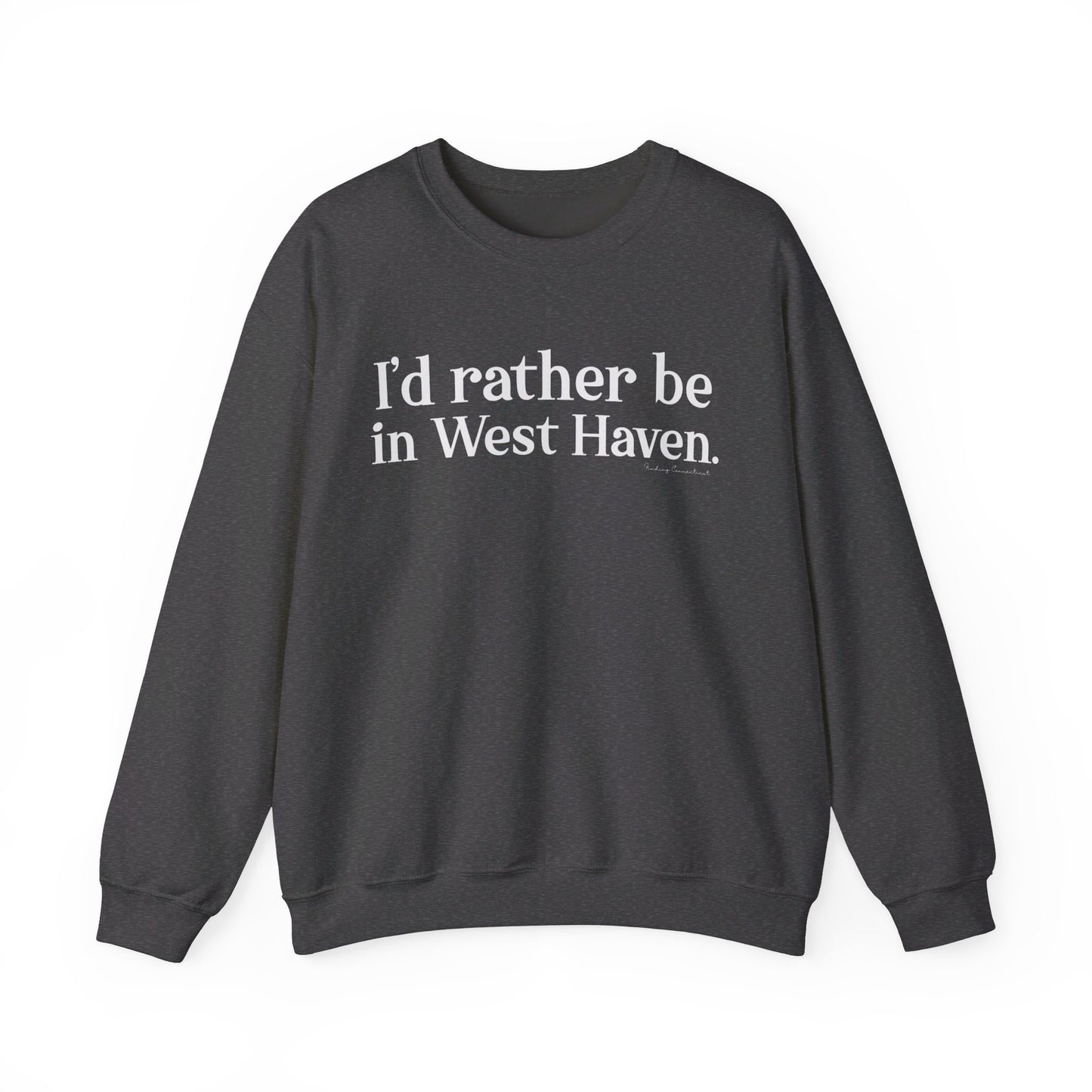 I'd rather be in West Haven // West haven CT unisex sweatshirt // finding connecticut