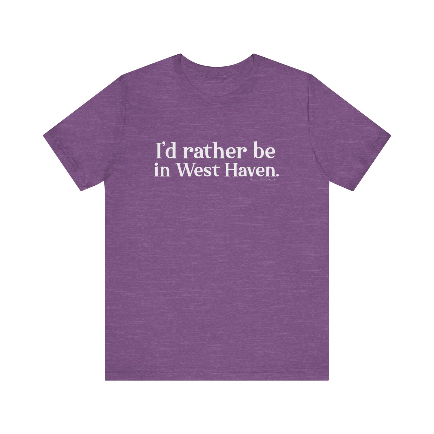 I'd rather be in West Haven // West haven CT unisex t shirt // finding connecticut