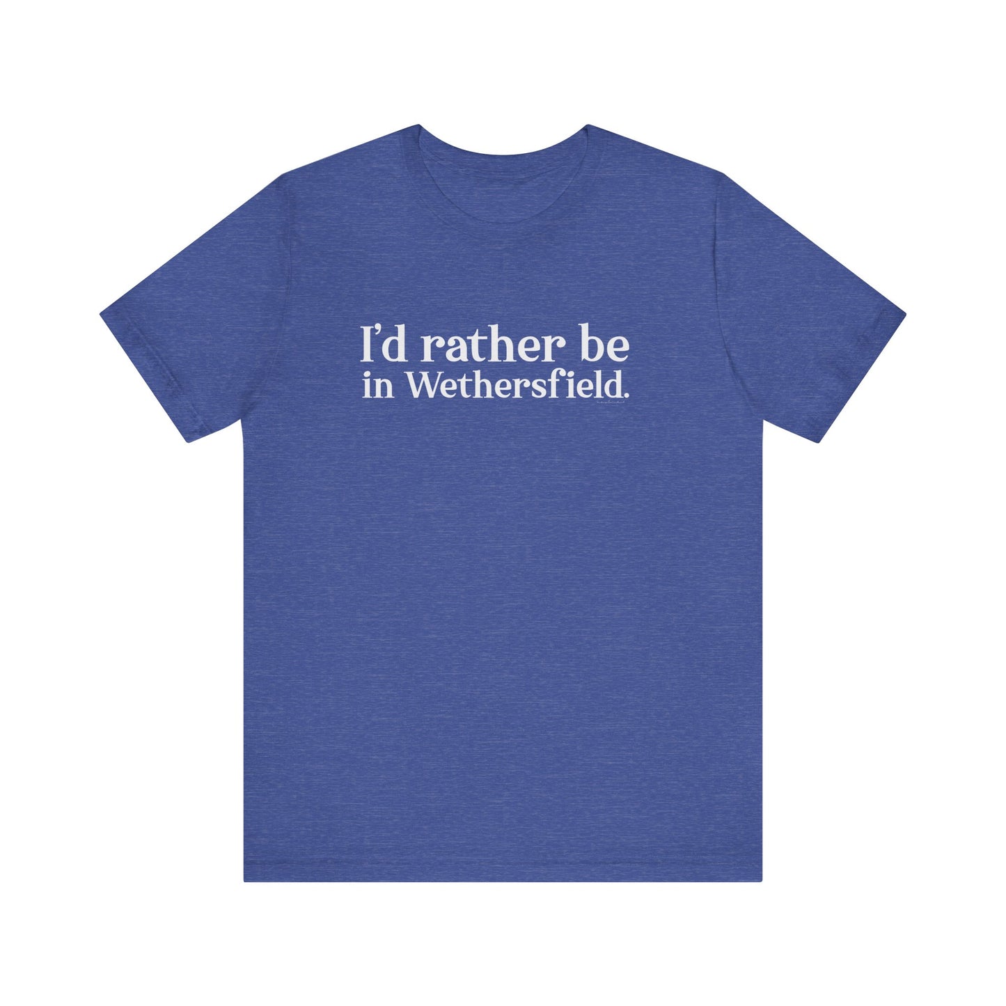 I'd rather be in Wethersfield // wethersfield ct t shirts // finding connecticut
