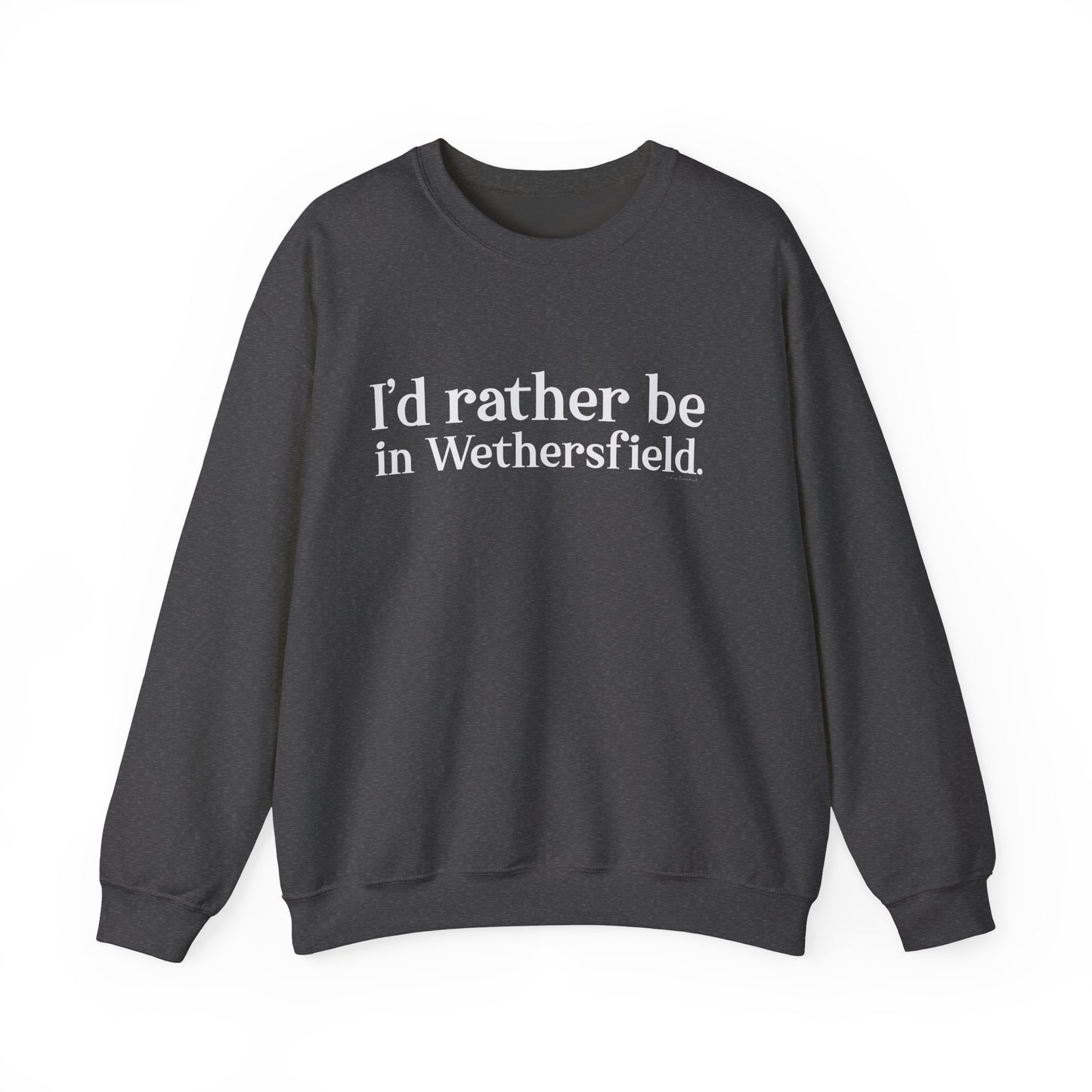I'd rather be in Wethersfield // wethersfield ct unisex sweatshirt // finding connecticut