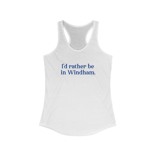 I'd rather be in Windham // Windham connecticut womens tank top  // finding connecticut