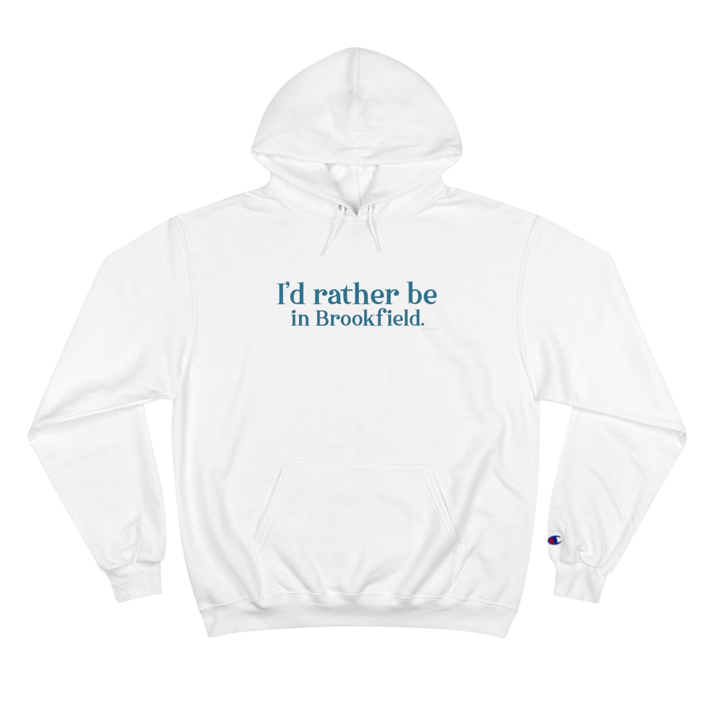 I'd rather be in brookfield champion hoodie sweatshirt //brookfield ct• finding conencticut1