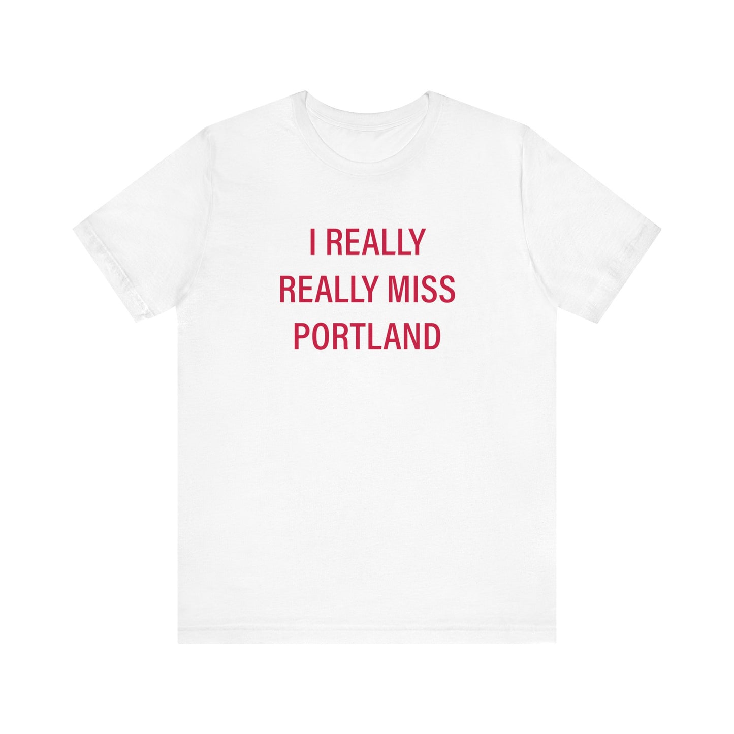 I really really miss Portland // Portland connecticut unisex t shirt // finding connecticut