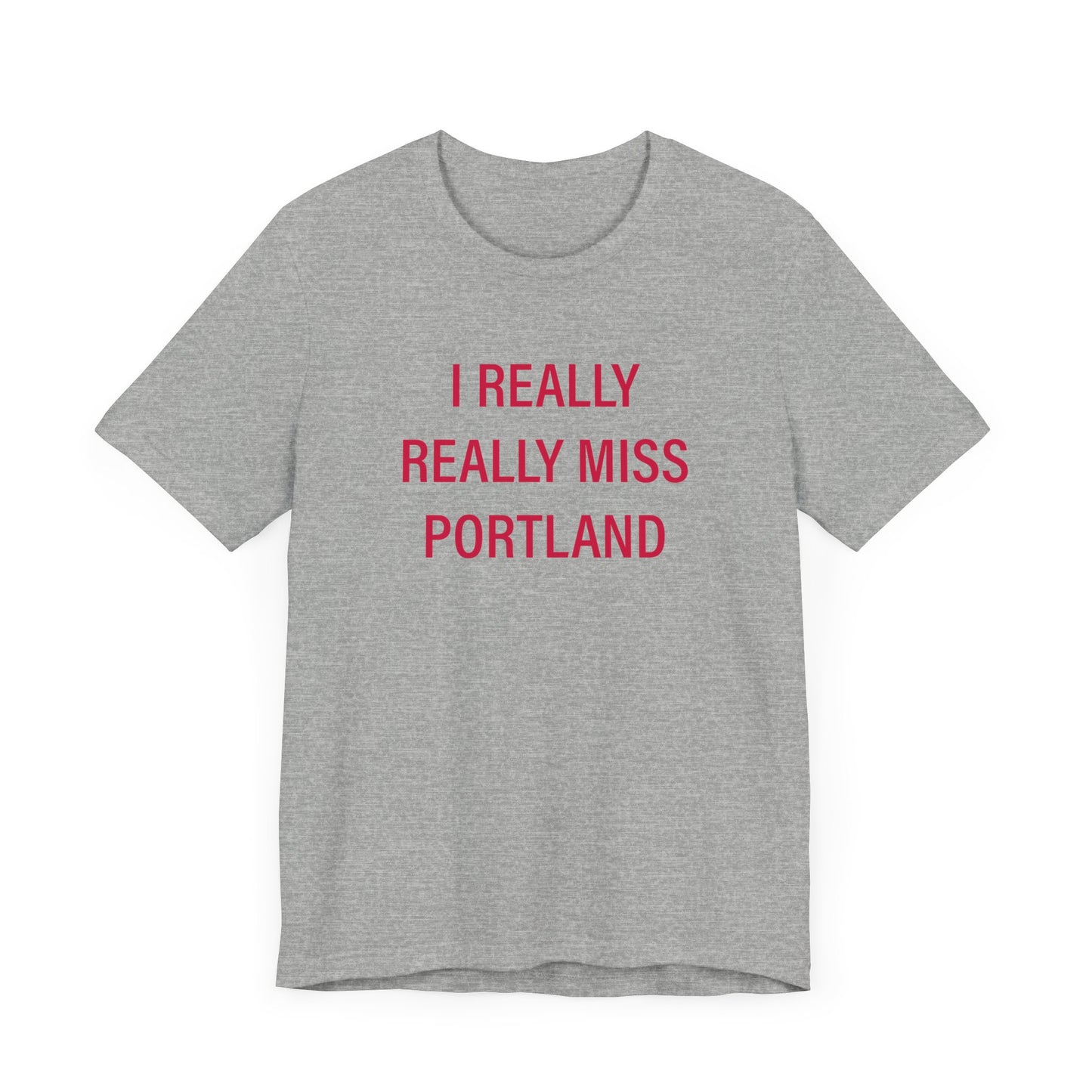 I really really miss Portland // Portland connecticut unisex t shirt // finding connecticut