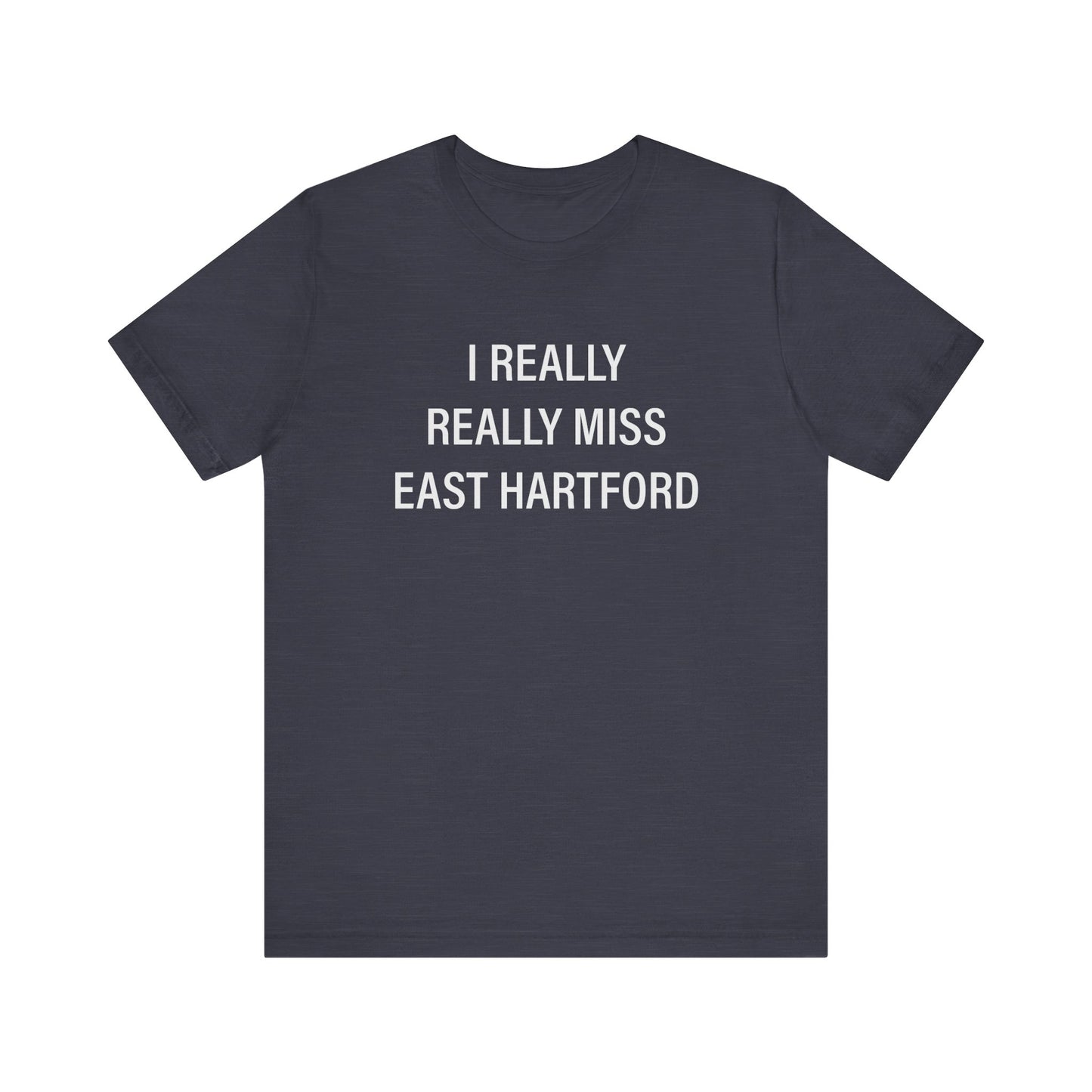 I really really miss east hartford // east hartord CT unisex t shirt // finding connecticut