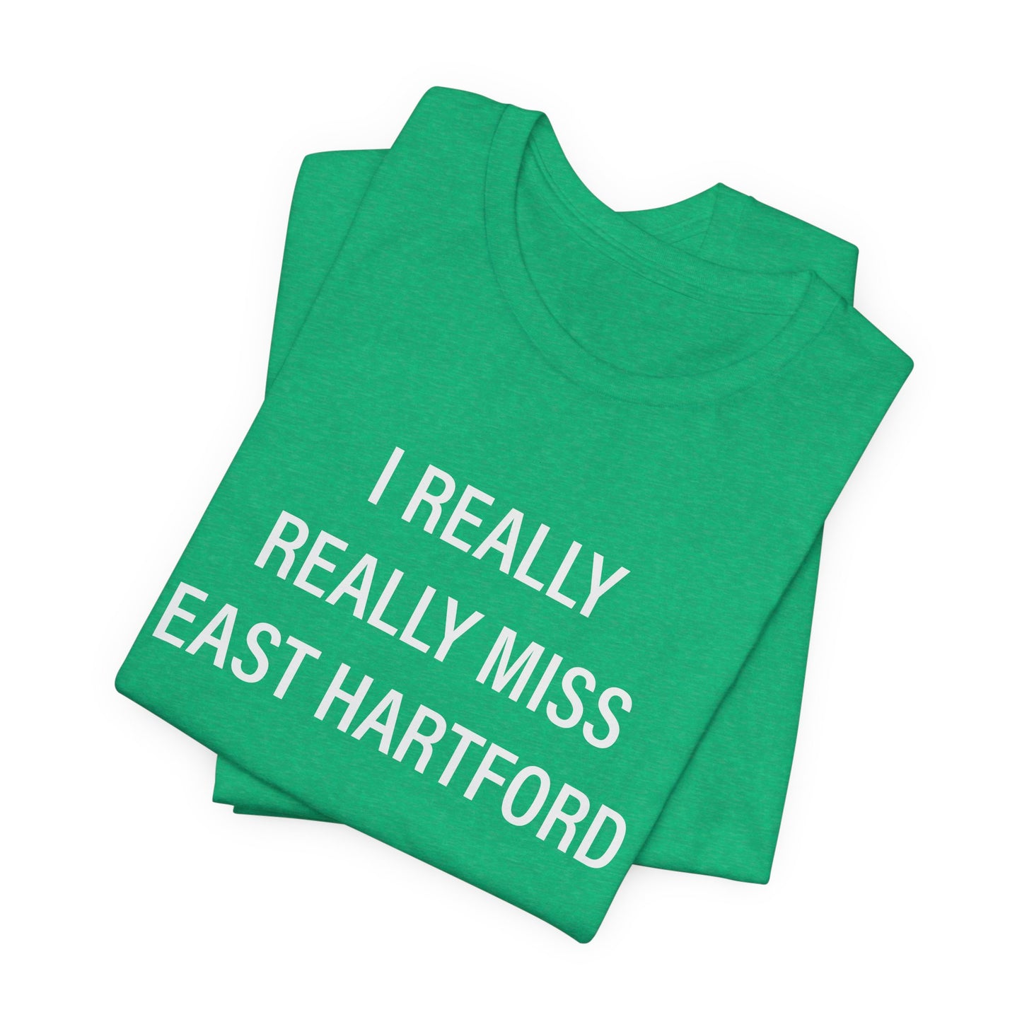 I really really miss east hartford // east hartord CT unisex t shirt // finding connecticut