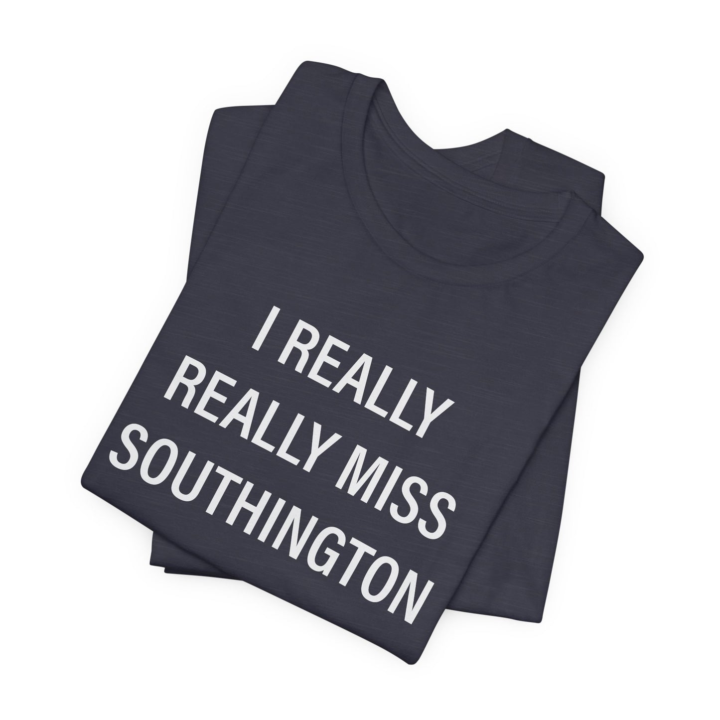 I really really miss southington // southington ct unisex t shirt // finding connecticut