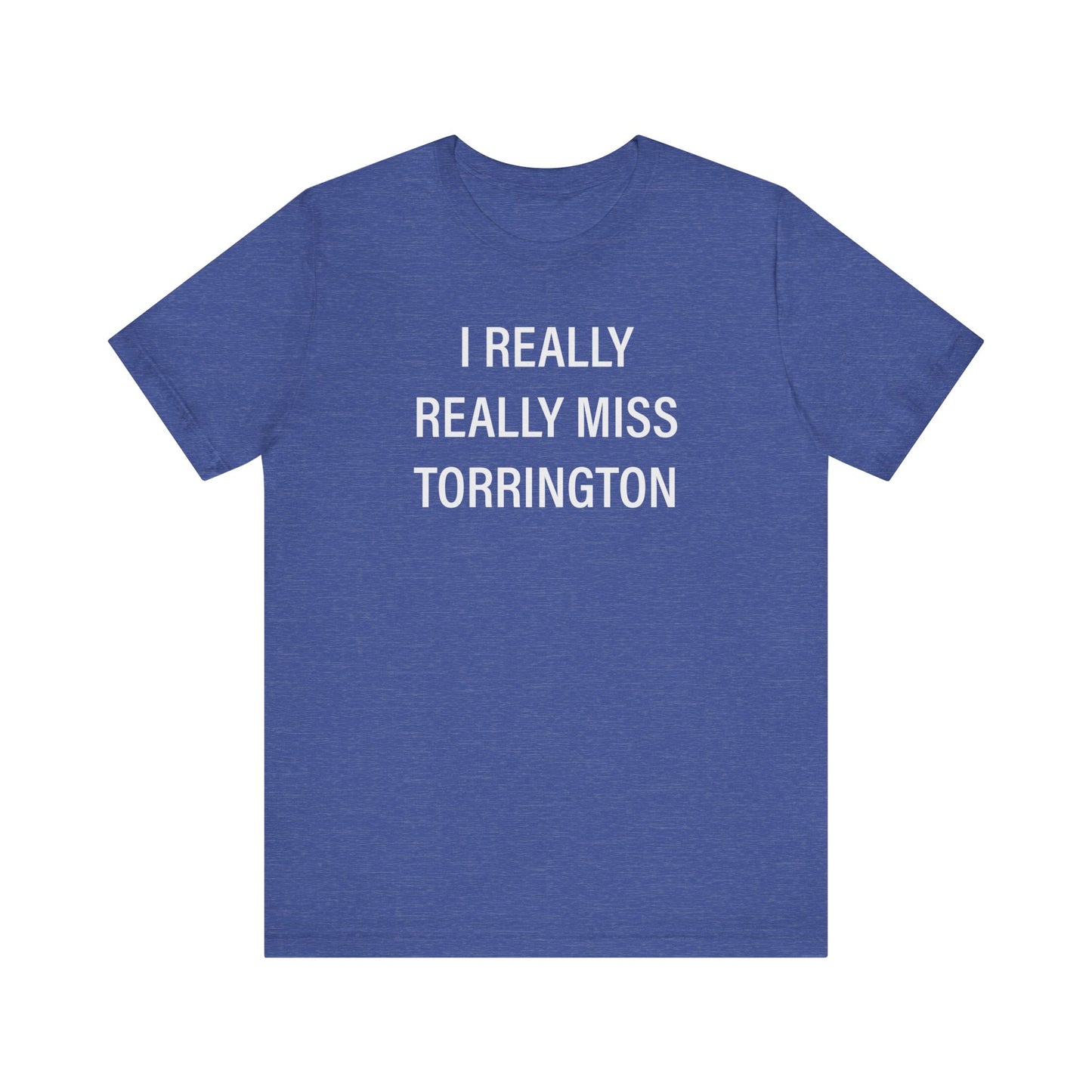 I really really miss torrington // torrington ct unisex t shirt // finding connecticut
