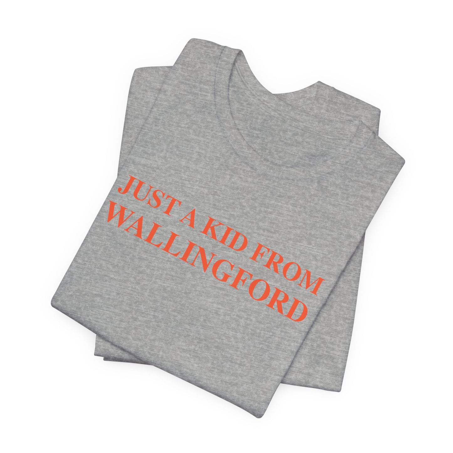 Just a kid from Wallingford // Wallingford Connecticut unisex t shirts // finding connecticut