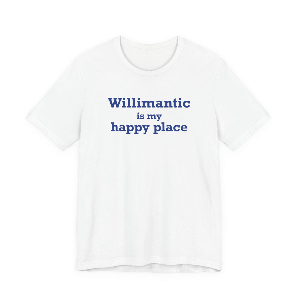 willimantic is my happy place t shirt - willimantic connecticut gifts and merch by finding connecticut