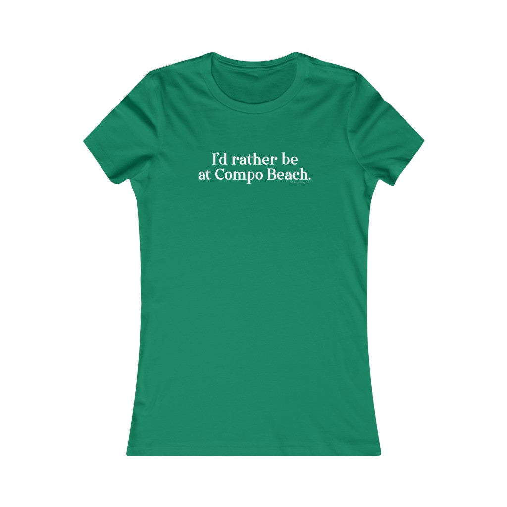 I'd rather be at Compo Beach. Women's Favorite Tee