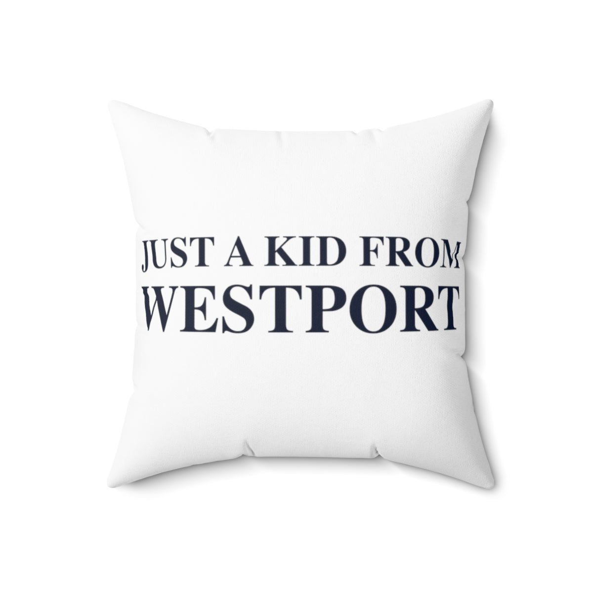 Just a kid from Westport Spun Polyester Square Pillow