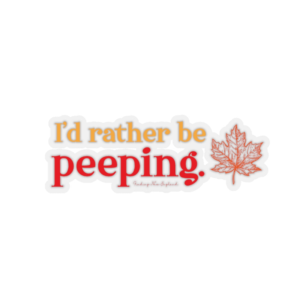 I’d rather be Peeping Do you travel to the New England states to look at the fall foliage? This collection is for the leaf peeper who cannot wait for fall to look at the colors nature produces. Free USA shipping on all products.