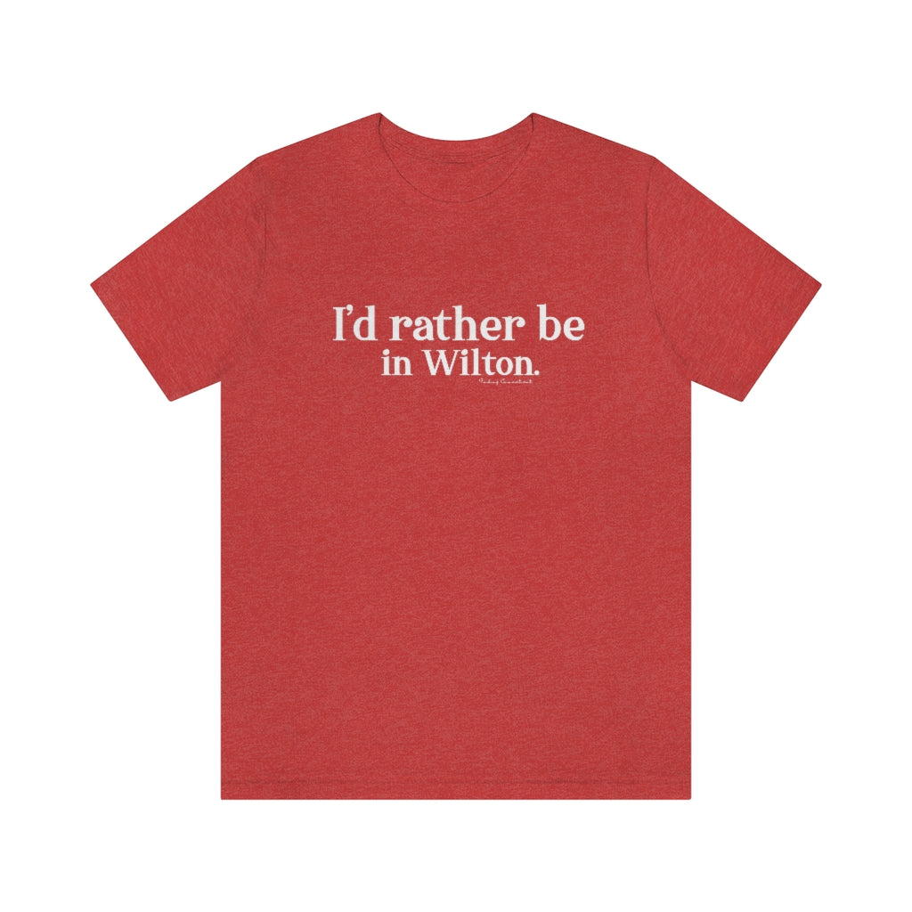 id rather be in wilton connecticut shirt