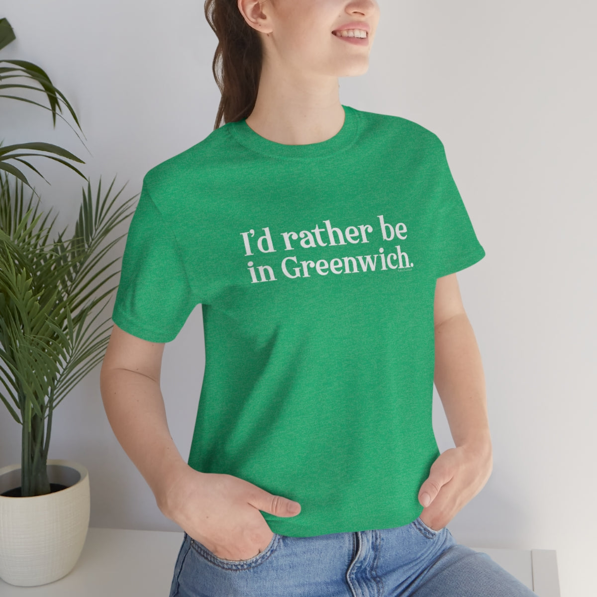 I'd rather be in Greenwich. Unisex Jersey Short Sleeve Tee