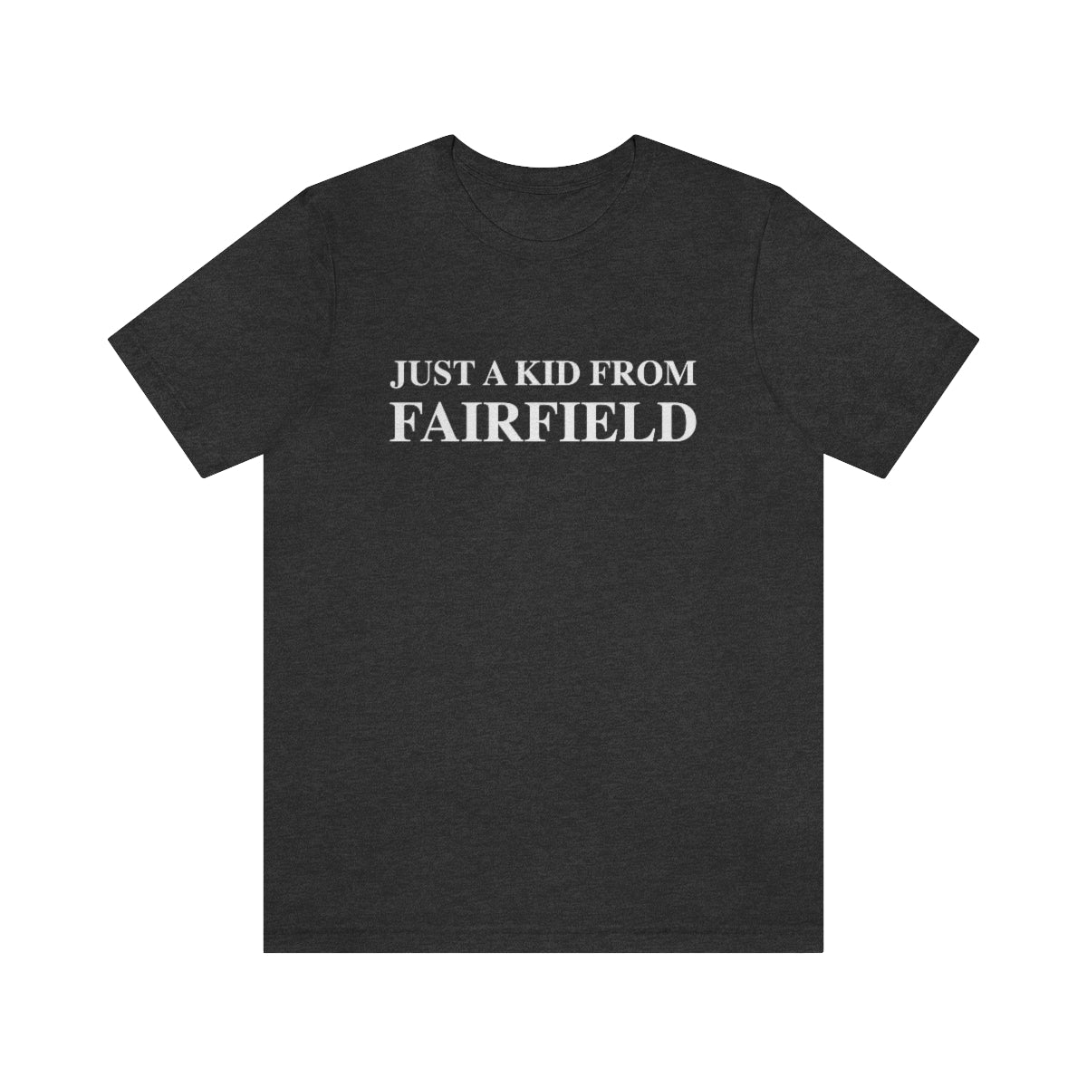 Just a kid from Fairfield Unisex Jersey Short Sleeve Tee