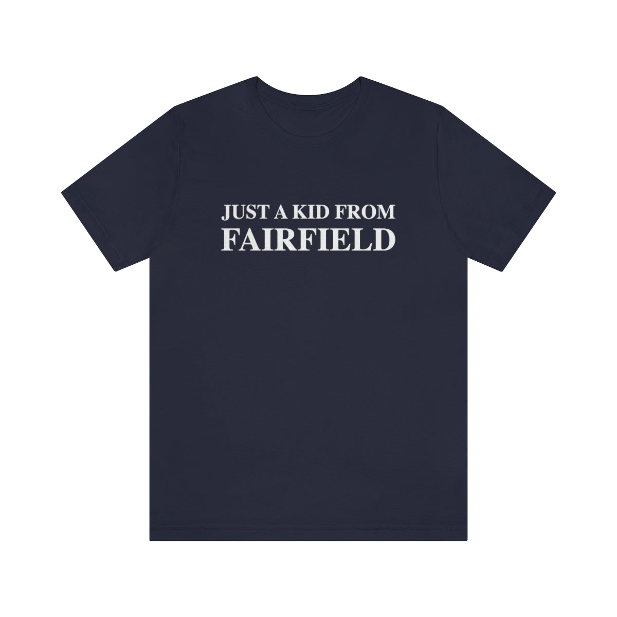 Just a kid from Fairfield Unisex Jersey Short Sleeve Tee