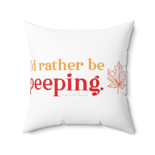 I’d rather be Peeping  Do you travel to the New England states to look at the fall foliage? This collection is for the leaf peeper who cannot wait for fall to look at the colors nature produces. Free USA shipping on all products.