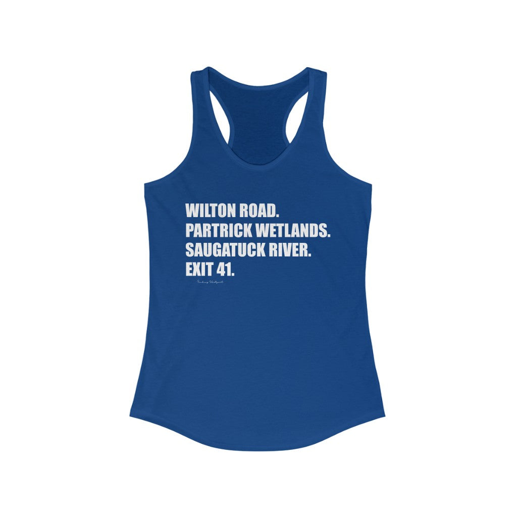 Wilton Road. Partrick Wetlands. Saugatuck River. Exit 41. Women's Ideal Racerback Tank How do you say Westport without saying Westport? Westport, Connecticut is filled with unique aspects. Each providing different elements that make up the town from historic to modern traditions. Proceeds of this collection goes to help build Finding Westport and Finding Connecticut's brands.