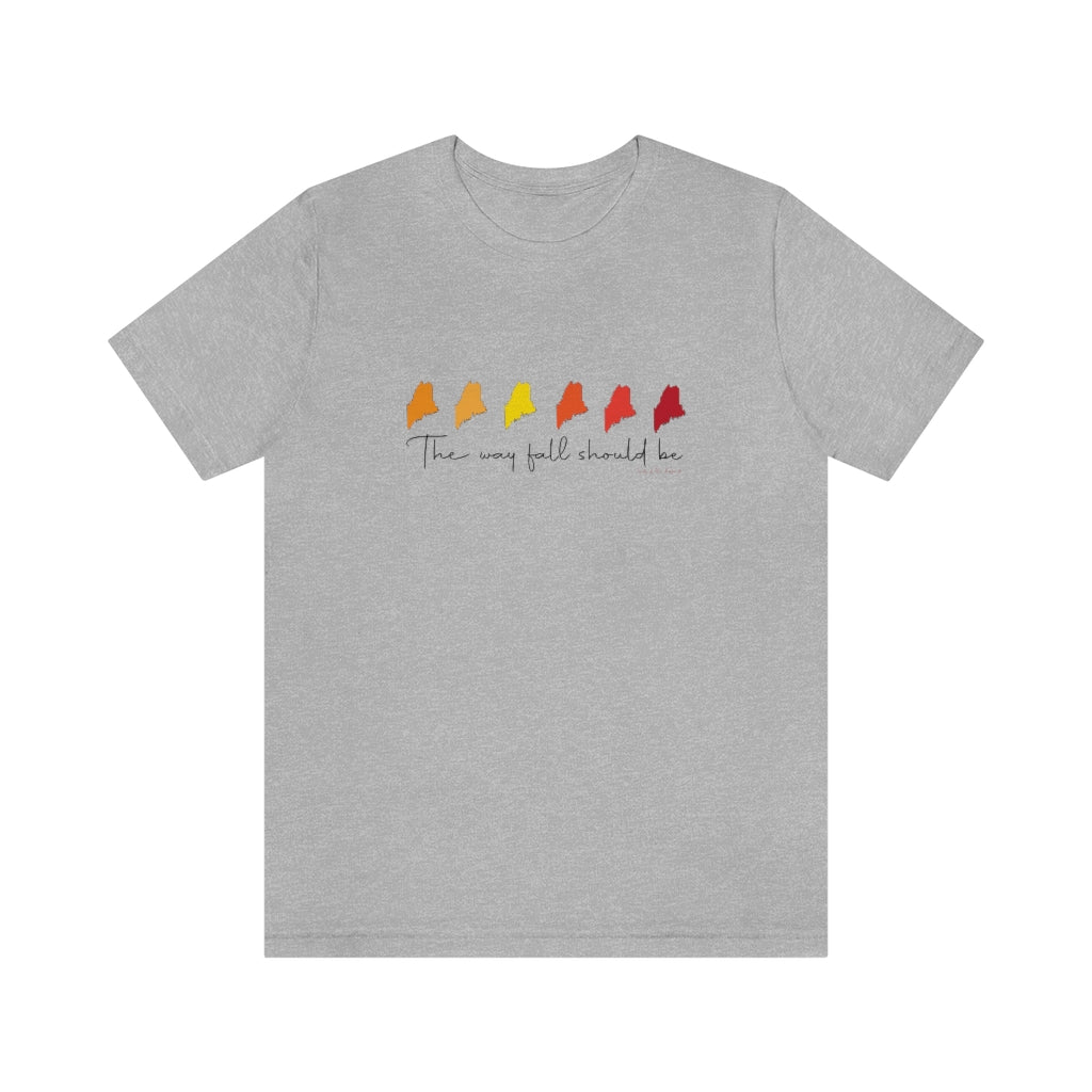 The Way Fall Should Be  Do you love Maine and the fall? Do you follow the Way Life Should Be motto and believe in the Way Fall Should Be? These tee shirts, sweatshirts, stationary cards, drinkware and other gifts and souvenirs is for you. Free USA shipping on all products.