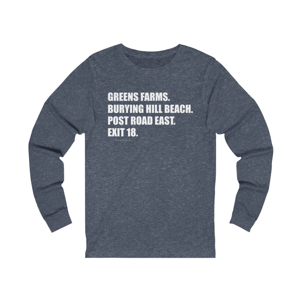 Greens Farms. Burying Hill Beach. Post Road East. Exit 18. Unisex Jersey Long Sleeve Tee How do you say Westport without saying Westport? Westport, Connecticut is filled with unique aspects. Each providing different elements that make up the town from historic to modern traditions. Proceeds of this collection goes to help build Finding Westport and Finding Connecticut's brands.