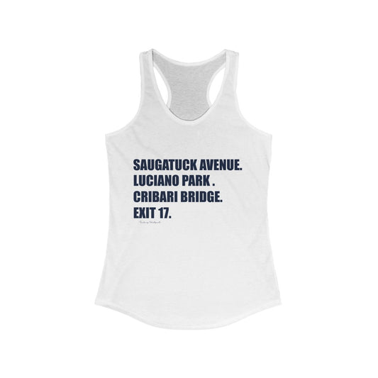 Saugatuck Ave. Luciano Park. Cribari Bridge. Exit 17. Woman's Ideal Racerback Tank  How do you say Westport without saying Westport? Westport, Connecticut is filled with unique aspects. Each providing different elements that make up the town from historic to modern traditions.   Proceeds of this collection goes to help build Finding Westport and Finding Connecticut's  brands.