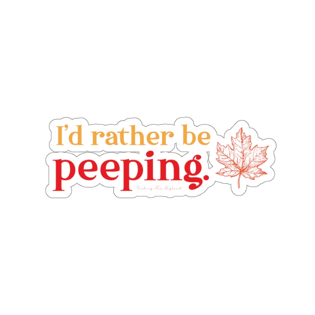 I’d rather be Peeping Do you travel to the New England states to look at the fall foliage? This collection is for the leaf peeper who cannot wait for fall to look at the colors nature produces. Free USA shipping on all products.