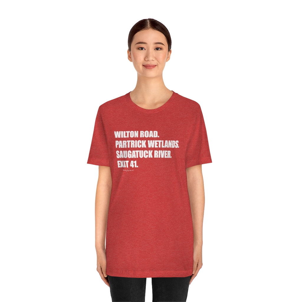 Wilton Road. Partrick Wetlands. Saugatuck River. Exit 41. Unisex Jersey Short Sleeve Tee How do you say Westport without saying Westport? Westport, Connecticut is filled with unique aspects. Each providing different elements that make up the town from historic to modern traditions. Proceeds of this collection goes to help build Finding Westport and Finding Connecticut's brands.