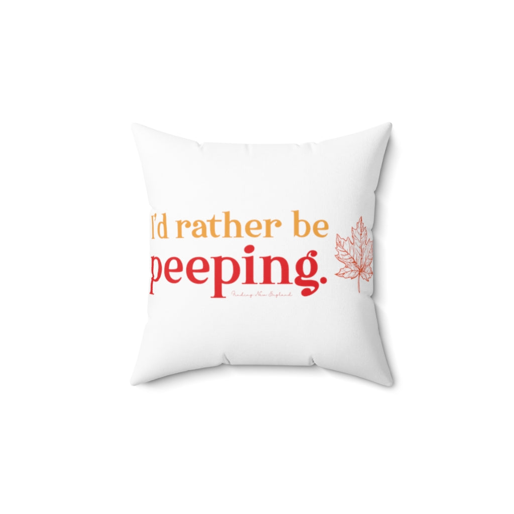 I'd rather be peeping. Spun Polyester Square Pillow