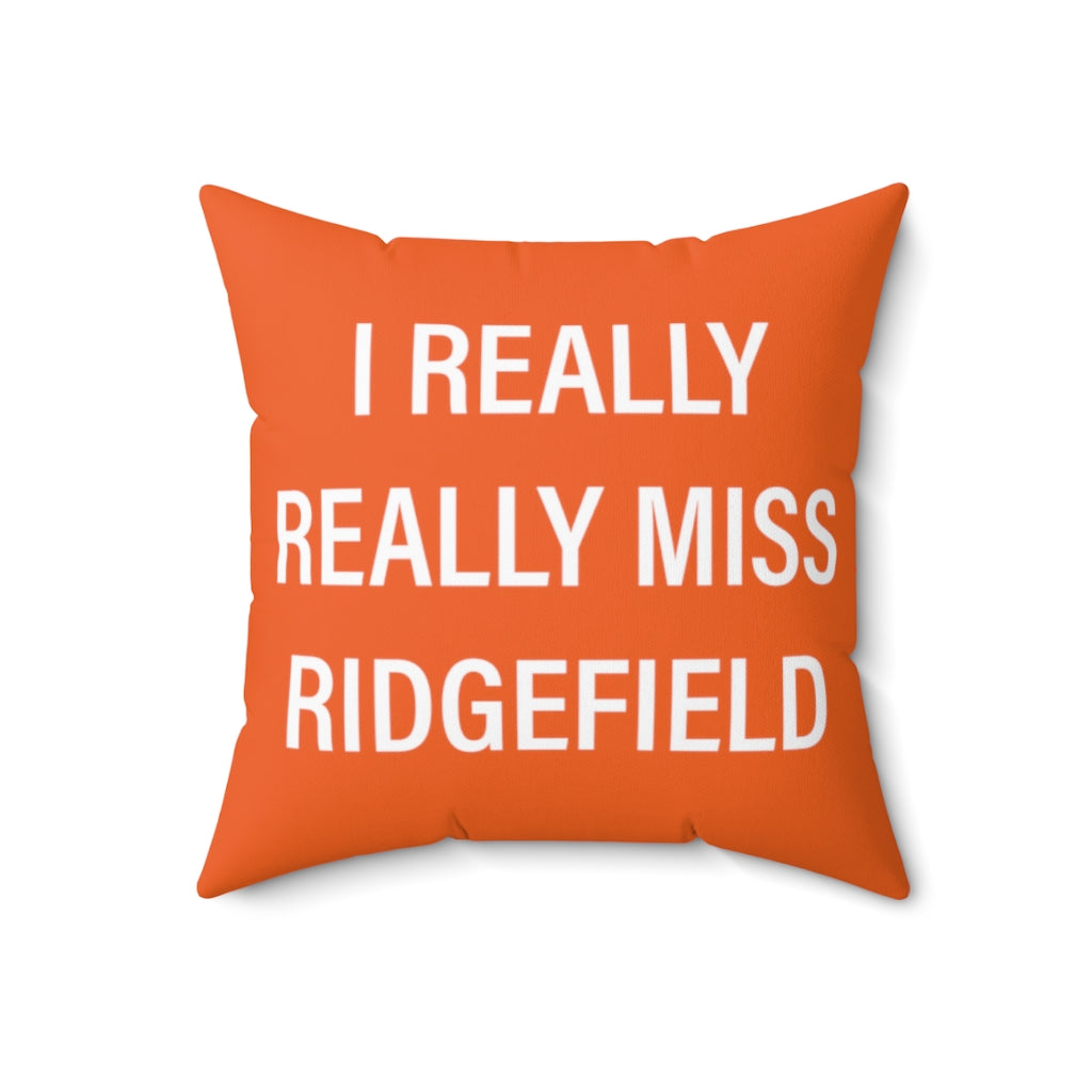 I Really Really Miss Ridgefield Spun Polyester Square Pillow