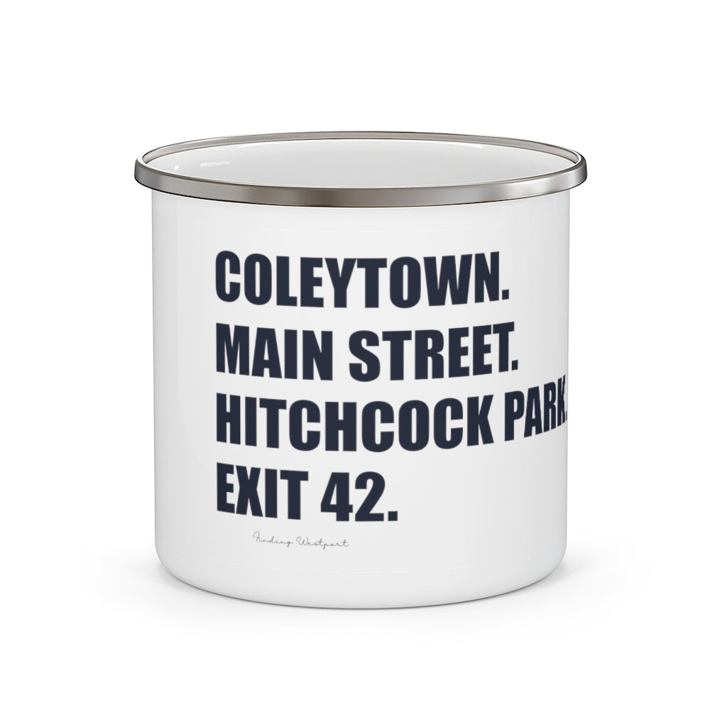 Coleytown. Main Street. Hitchcock Park. Exit 42. Enamel Camping Mug  How do you say Westport without saying Westport? Westport, Connecticut is filled with unique aspects. Each providing different elements that make up the town from historic to modern traditions.   Proceeds of this collection goes to help build Finding Westport and Finding Connecticut's  brands.