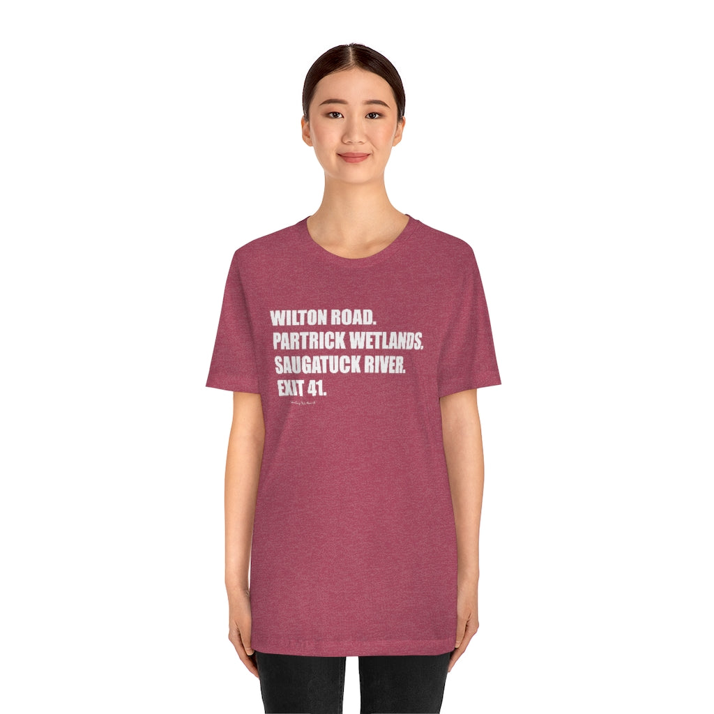 Wilton Road. Partrick Wetlands. Saugatuck River. Exit 41. Unisex Jersey Short Sleeve Tee How do you say Westport without saying Westport? Westport, Connecticut is filled with unique aspects. Each providing different elements that make up the town from historic to modern traditions. Proceeds of this collection goes to help build Finding Westport and Finding Connecticut's brands.