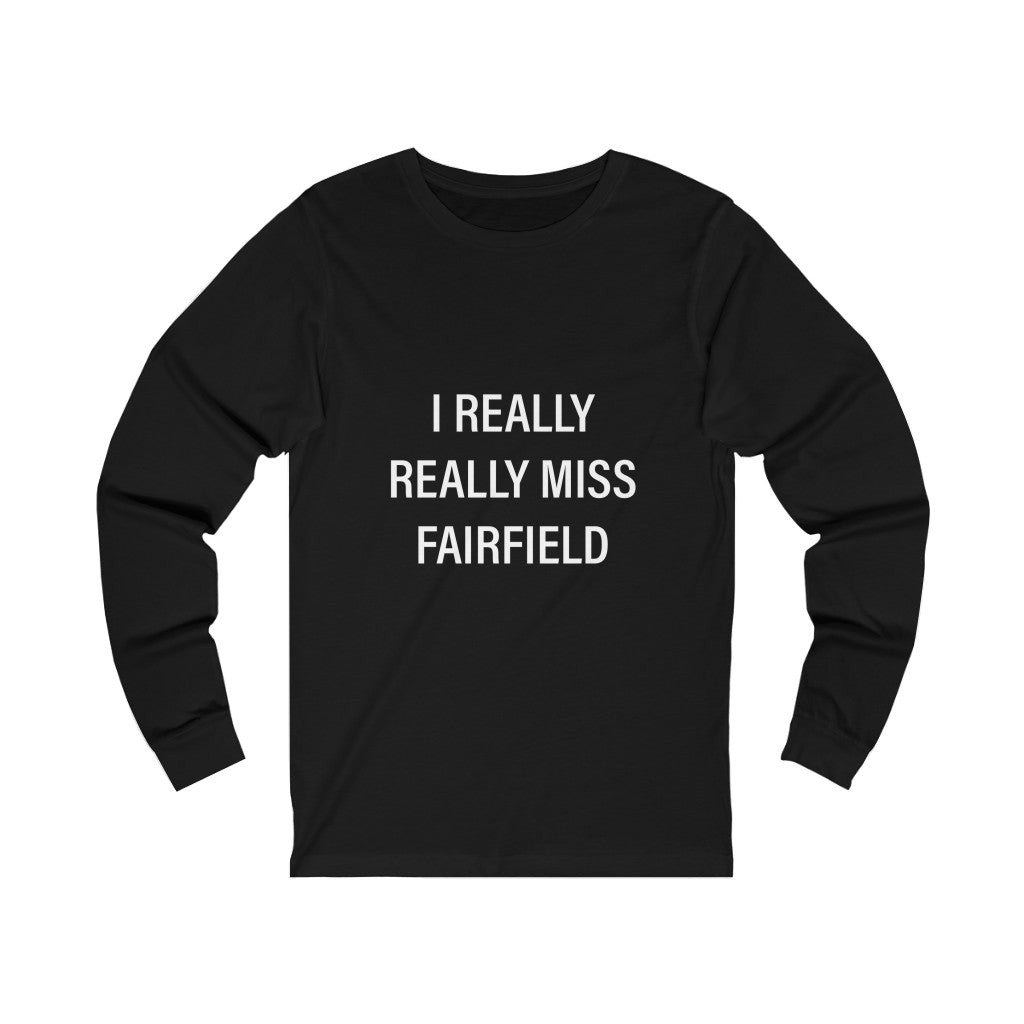 i really really miss fairfield connecticut long sleeve tee shirt